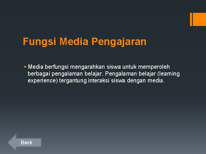 Fungsi Media Pengajaran § Media berfungsi mengarahkan siswa untuk memperoleh berbagai pengalaman belajar. Pengalaman