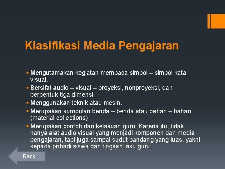  Klasifikasi Media Pengajaran § Mengutamakan kegiatan membaca simbol – simbol kata visual. §