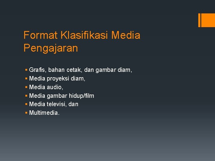 Format Klasifikasi Media Pengajaran § Grafis, bahan cetak, dan gambar diam, § Media proyeksi
