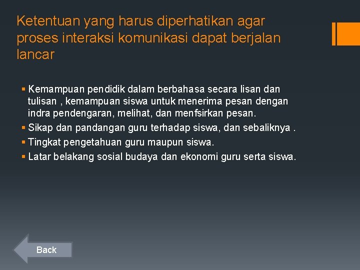 Ketentuan yang harus diperhatikan agar proses interaksi komunikasi dapat berjalan lancar § Kemampuan pendidik