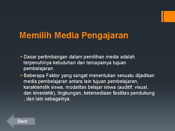 Memilih Media Pengajaran § Dasar pertimbangan dalam pemilihan media adalah terpenuhinya kebutuhan dan tercapainya