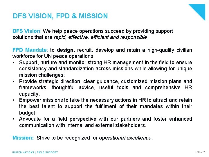 DFS VISION, FPD & MISSION DFS Vision: We help peace operations succeed by providing