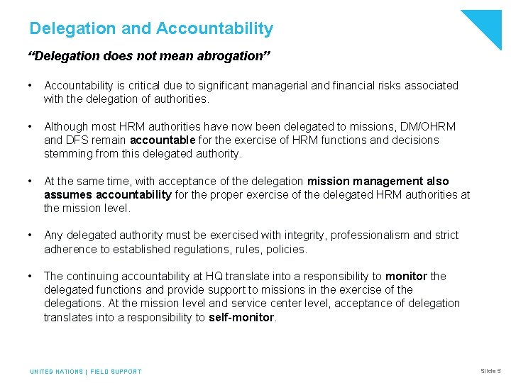 Delegation and Accountability “Delegation does not mean abrogation” • Accountability is critical due to