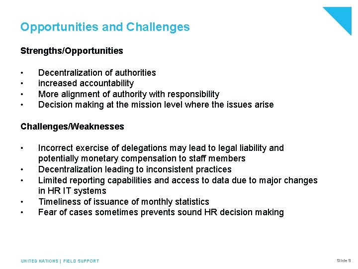 Opportunities and Challenges Strengths/Opportunities • • Decentralization of authorities increased accountability More alignment of