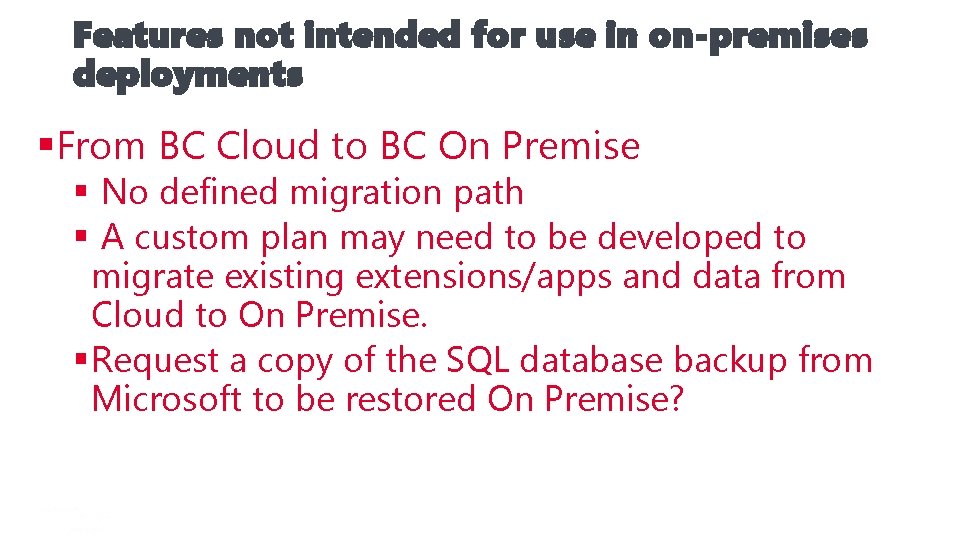 Features not intended for use in on-premises deployments §From BC Cloud to BC On