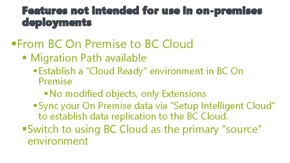 Features not intended for use in on-premises deployments §From BC On Premise to BC
