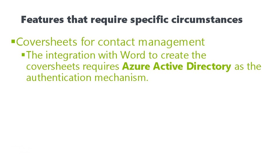 Features that require specific circumstances §Coversheets for contact management § The integration with Word