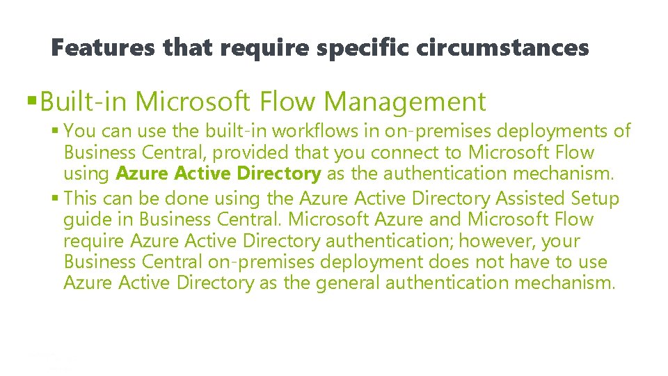 Features that require specific circumstances §Built-in Microsoft Flow Management § You can use the