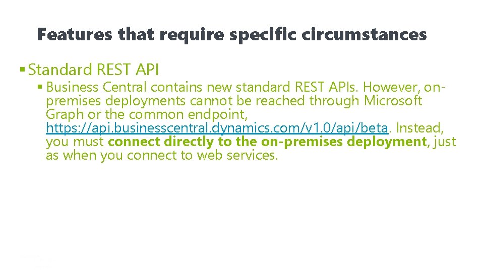 Features that require specific circumstances § Standard REST API § Business Central contains new