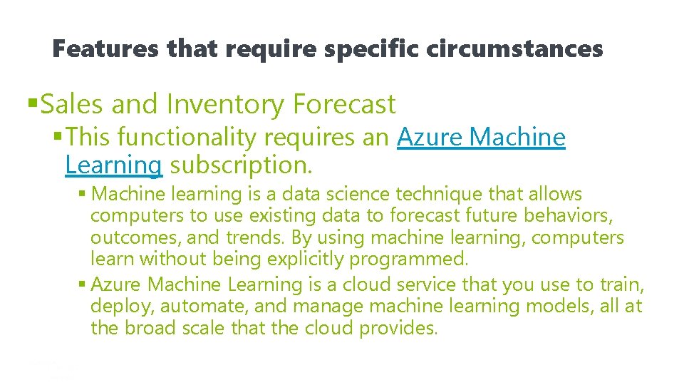 Features that require specific circumstances §Sales and Inventory Forecast § This functionality requires an