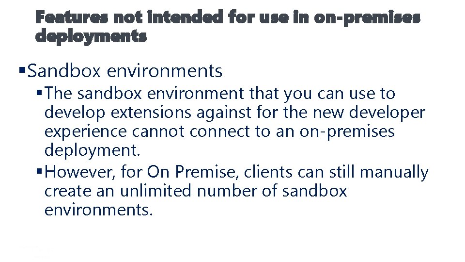 Features not intended for use in on-premises deployments §Sandbox environments § The sandbox environment