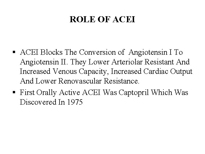 ROLE OF ACEI § ACEI Blocks The Conversion of Angiotensin I To Angiotensin II.