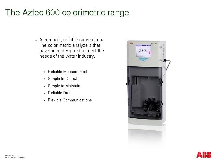 The Aztec 600 colorimetric range § © ABB Group 06 March 2021 | Slide