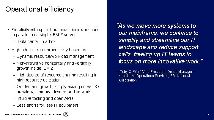 Operational efficiency § Simplicity with up to thousands Linux workloads in parallel on a