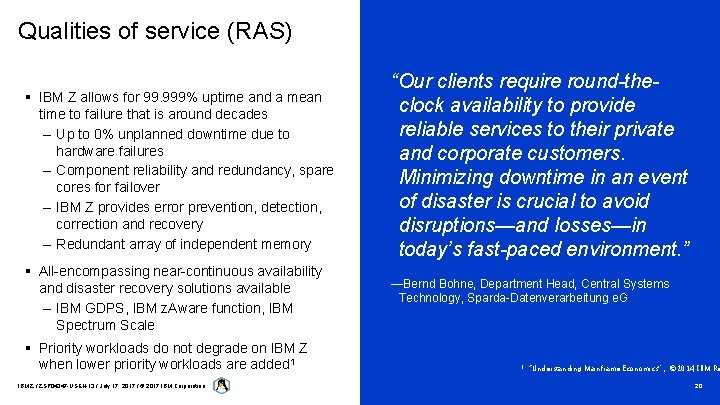 Qualities of service (RAS) § IBM Z allows for 99. 999% uptime and a