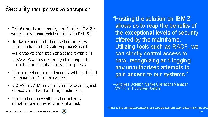 Security incl. pervasive encryption “Hosting the solution on IBM Z allows us to reap