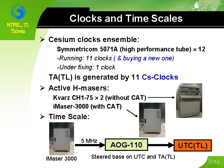 NTFSL, TL Taiwan Clocks and Time Scales Ø Cesium clocks ensemble: Symmetricom 5071 A