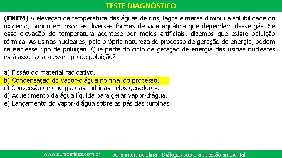 TESTE DIAGNÓSTICO (ENEM) A elevação da temperatura das águas de rios, lagos e mares