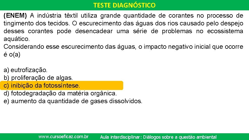 TESTE DIAGNÓSTICO (ENEM) A indústria têxtil utiliza grande quantidade de corantes no processo de