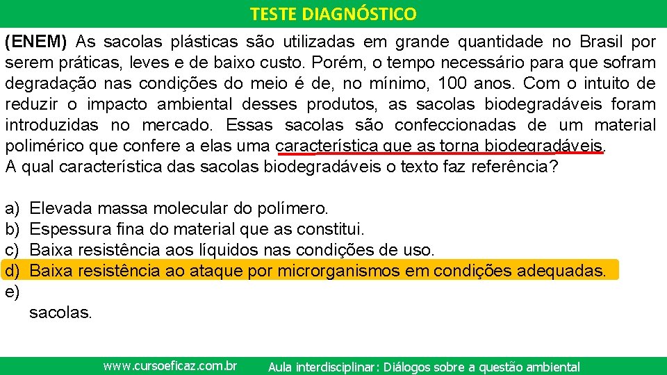 TESTE DIAGNÓSTICO (ENEM) As sacolas plásticas são utilizadas em grande quantidade no Brasil por