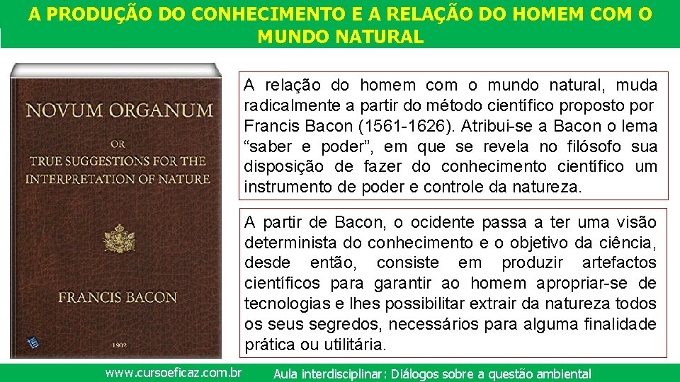 A PRODUÇÃO DO CONHECIMENTO E A RELAÇÃO DO HOMEM COM O MUNDO NATURAL A