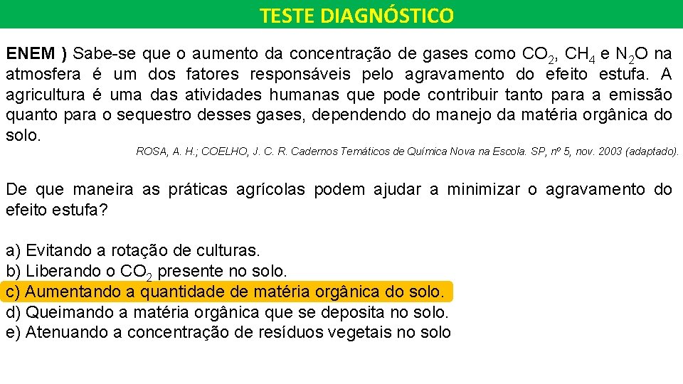 TESTE DIAGNÓSTICO ENEM ) Sabe-se que o aumento da concentração de gases como CO