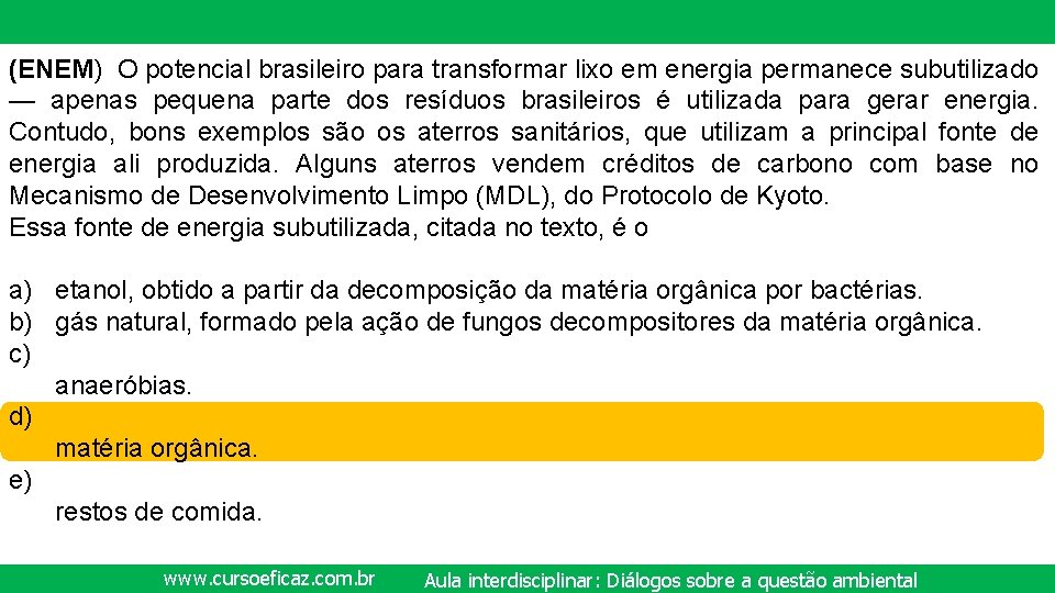 (ENEM) O potencial brasileiro para transformar lixo em energia permanece subutilizado — apenas pequena