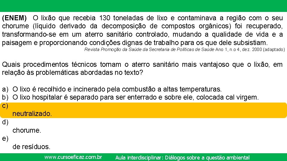 (ENEM) O lixão que recebia 130 toneladas de lixo e contaminava a região com