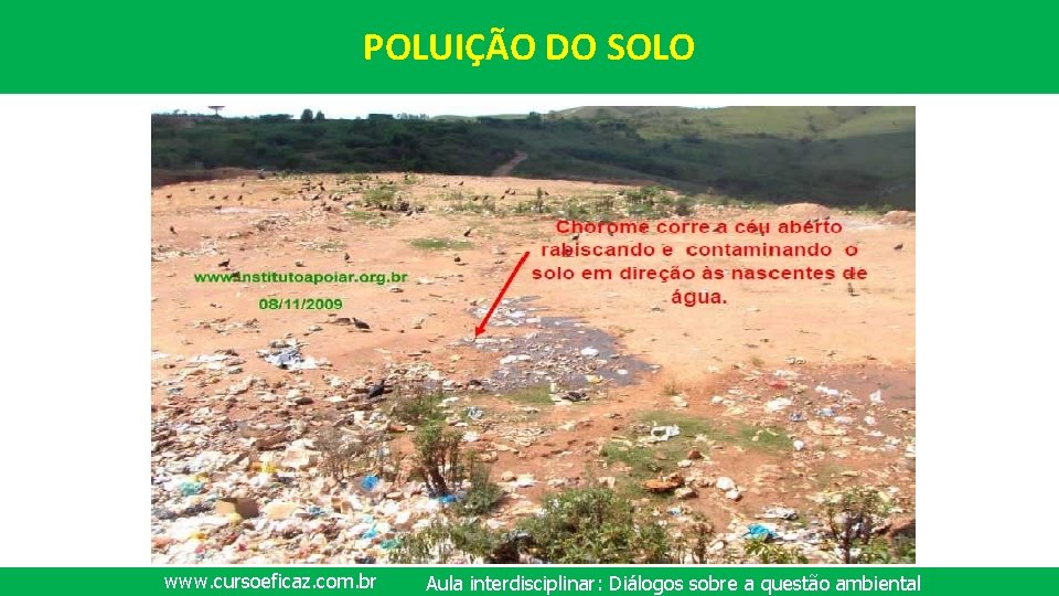 POLUIÇÃO DO SOLO www. cursoeficaz. com. br Aula interdisciplinar: Diálogos sobre a questão ambiental