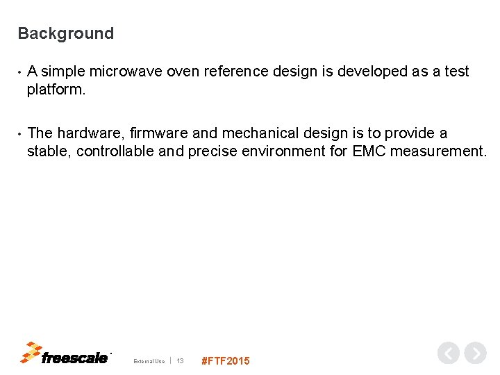 Background • A simple microwave oven reference design is developed as a test platform.