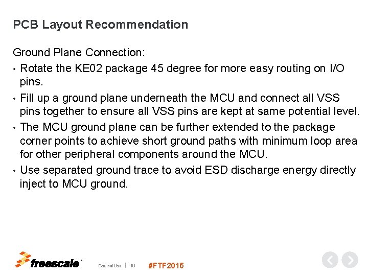 PCB Layout Recommendation Ground Plane Connection: • Rotate the KE 02 package 45 degree