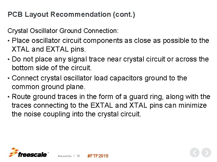 PCB Layout Recommendation (cont. ) Crystal Oscillator Ground Connection: Place oscillator circuit components as