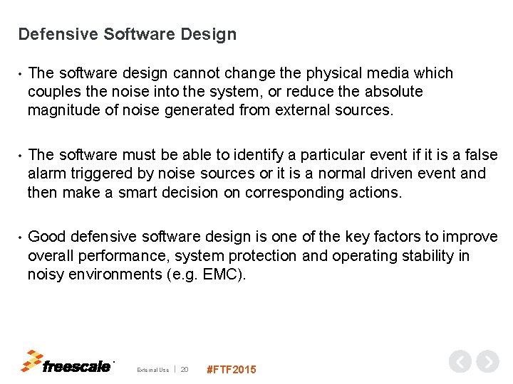 Defensive Software Design • The software design cannot change the physical media which couples