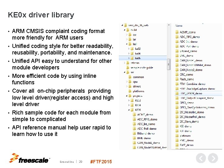 KE 0 x driver library • • ARM CMSIS complaint coding format more friendly