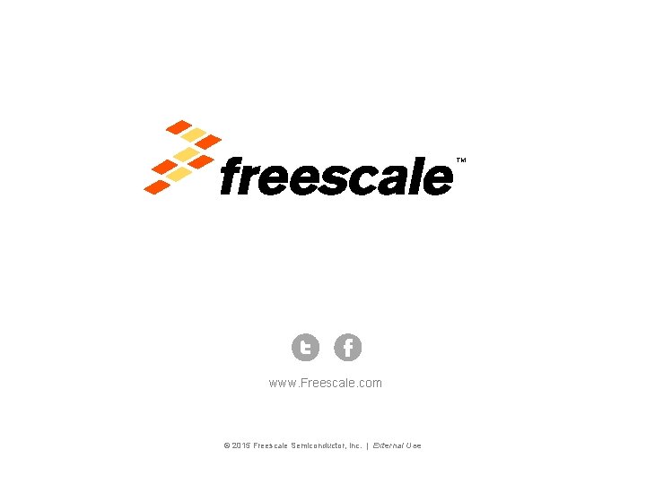 TM www. Freescale. com © 2015 Freescale Semiconductor, Inc. | External Use 