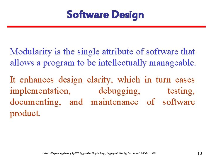 Software Design Modularity is the single attribute of software that allows a program to