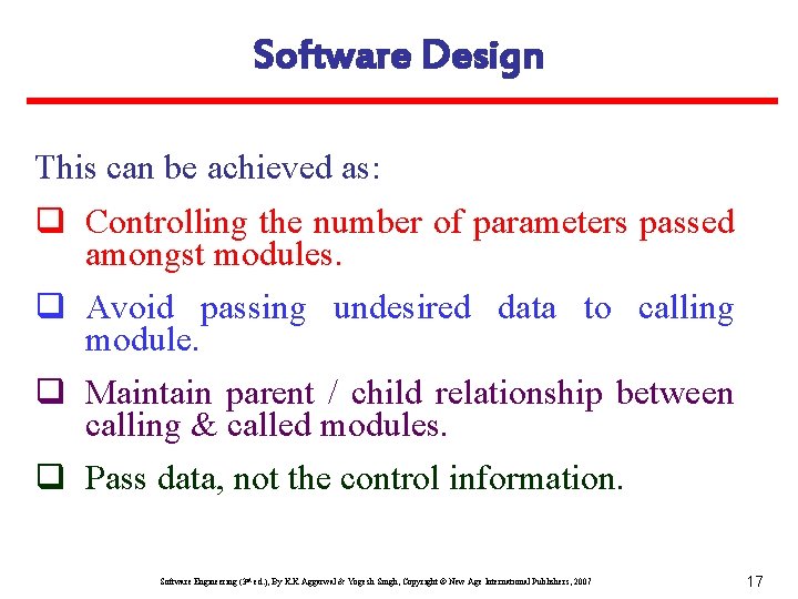 Software Design This can be achieved as: q Controlling the number of parameters passed