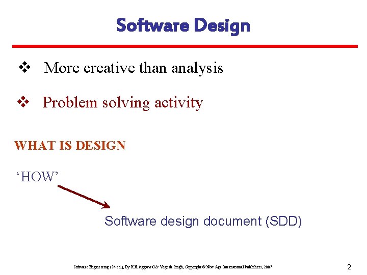 Software Design v More creative than analysis v Problem solving activity WHAT IS DESIGN