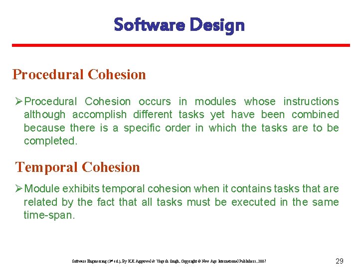 Software Design Procedural Cohesion ØProcedural Cohesion occurs in modules whose instructions although accomplish different