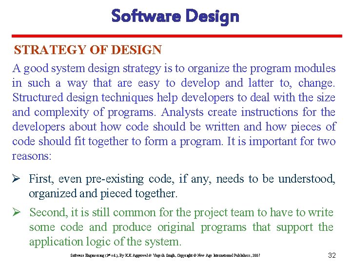 Software Design STRATEGY OF DESIGN A good system design strategy is to organize the