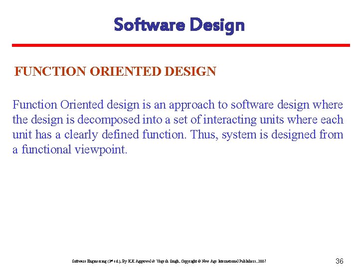Software Design FUNCTION ORIENTED DESIGN Function Oriented design is an approach to software design