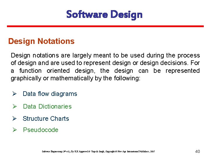 Software Design Notations Design notations are largely meant to be used during the process