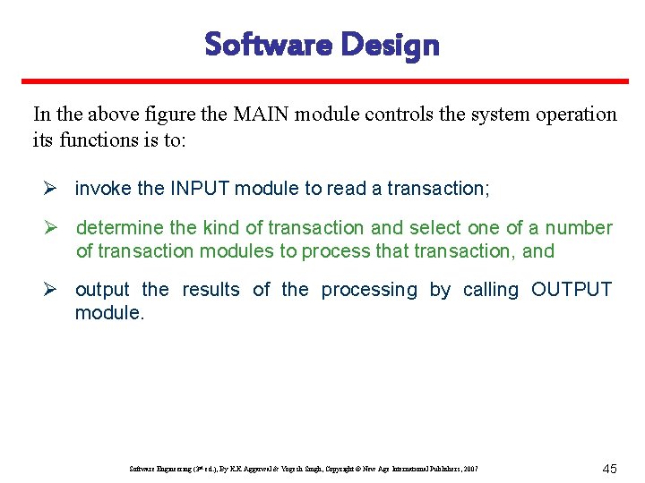 Software Design In the above figure the MAIN module controls the system operation its