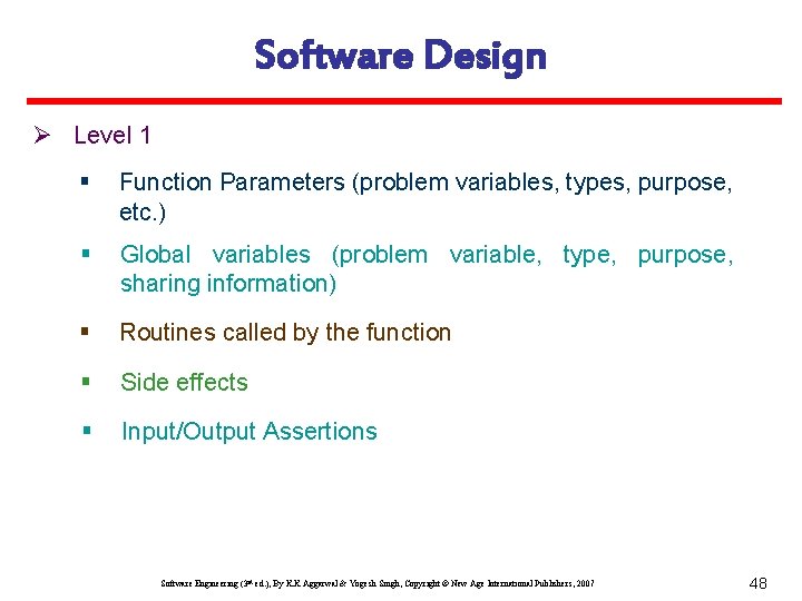 Software Design Ø Level 1 § Function Parameters (problem variables, types, purpose, etc. )