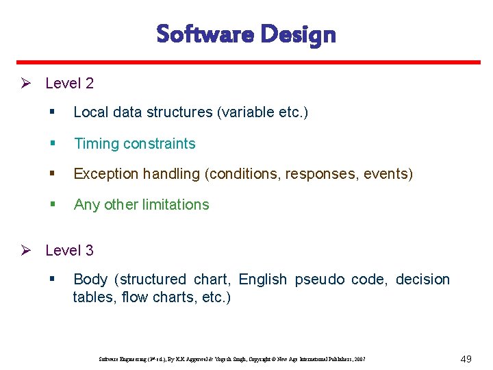 Software Design Ø Level 2 § Local data structures (variable etc. ) § Timing