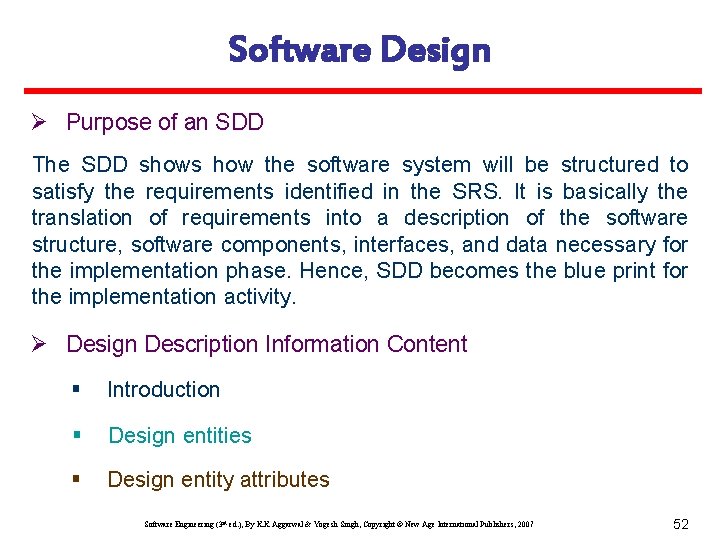 Software Design Ø Purpose of an SDD The SDD shows how the software system