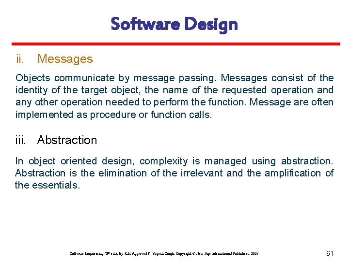 Software Design ii. Messages Objects communicate by message passing. Messages consist of the identity