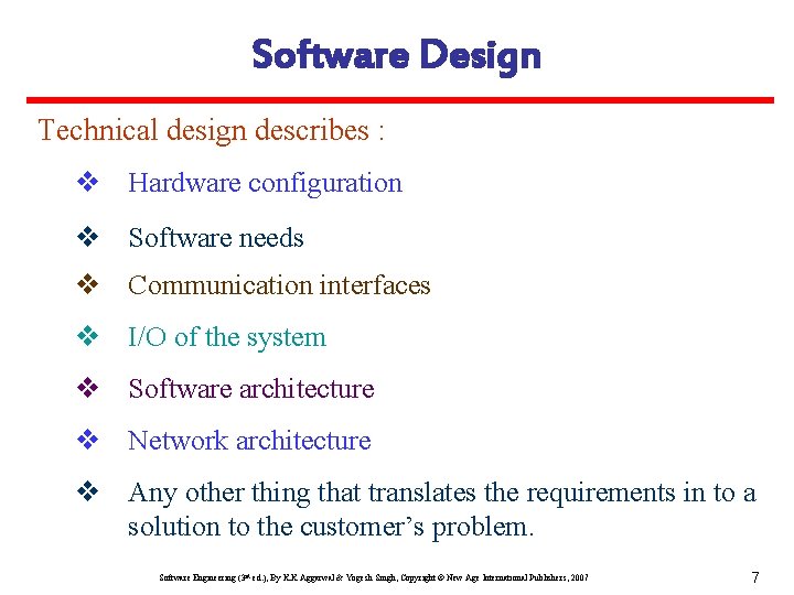 Software Design Technical design describes : v Hardware configuration v Software needs v Communication