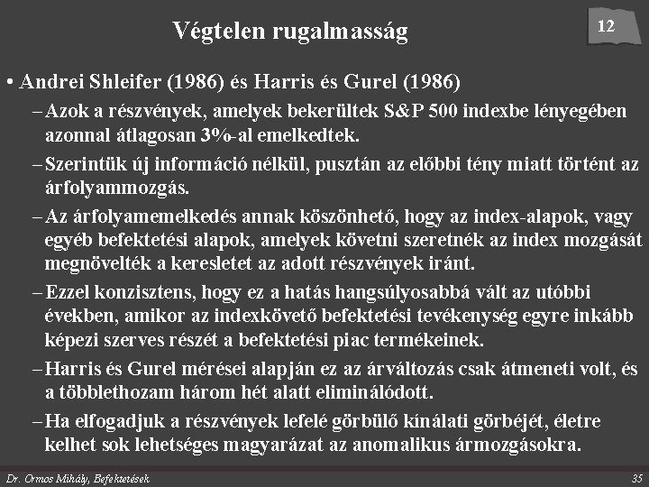 Végtelen rugalmasság 12 • Andrei Shleifer (1986) és Harris és Gurel (1986) – Azok