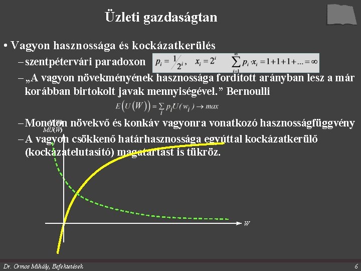 Üzleti gazdaságtan • Vagyon hasznossága és kockázatkerülés – szentpétervári paradoxon – „A vagyon növekményének